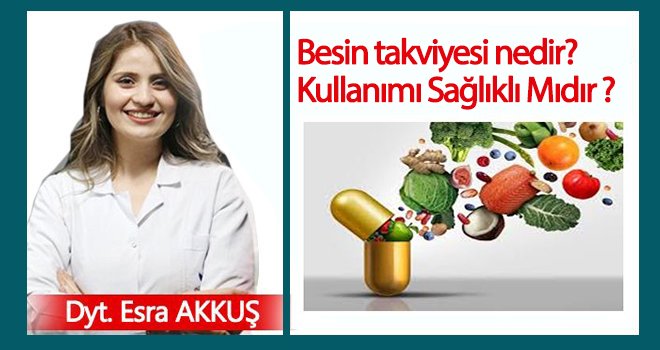 Besin takviyesi nedir? Kullanımı sağlıklı mıdır?