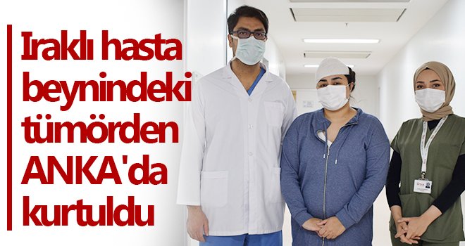 Beynindeki tümörden ANKA'da kurtuldu