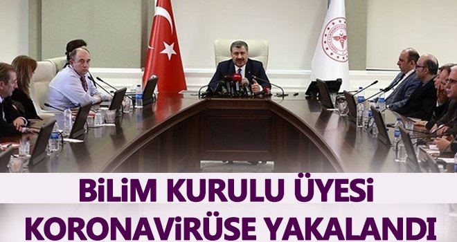 Bilim Kurulu Üyesi koronavirüse yakalandı