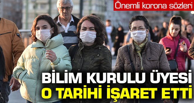 Bilim Kurulu üyesi o tarihi işaret etti!
