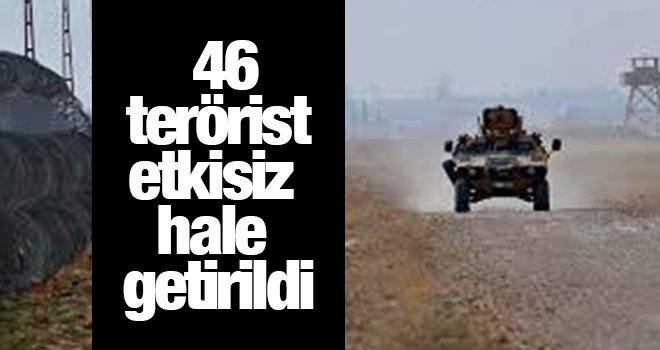Bir haftada 46 terörist etkisiz hale getirildi