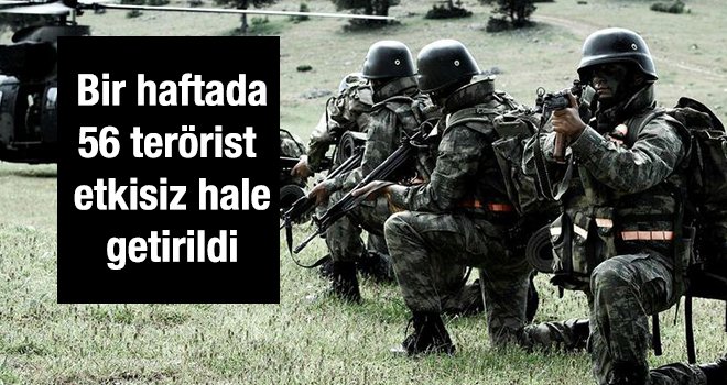 Bir haftada 56 terörist etkisiz hale getirildi