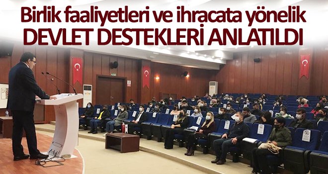 Birlik faaliyetleri ve ihracata yönelik devlet destekleri anlatıldı