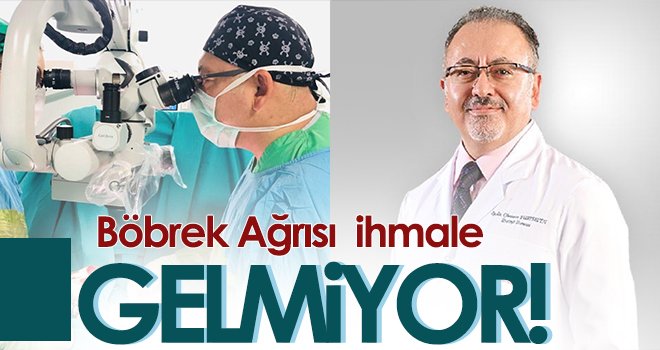 Böbrek Ağrısı ihmale Gelmiyor !