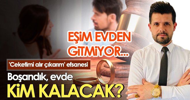 Boşandık, evde kim kalacak?