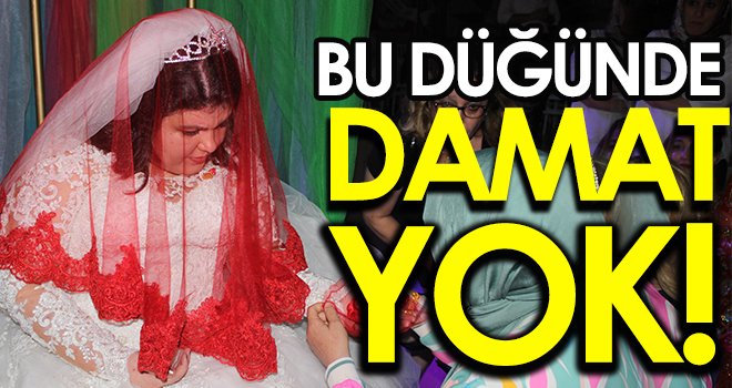 Bu düğünde gelin var, damat yok...