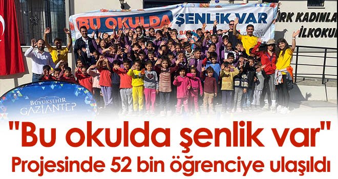 ''Bu okulda şenlik var'' projesinde 52 bin öğrenciye ulaşıldı