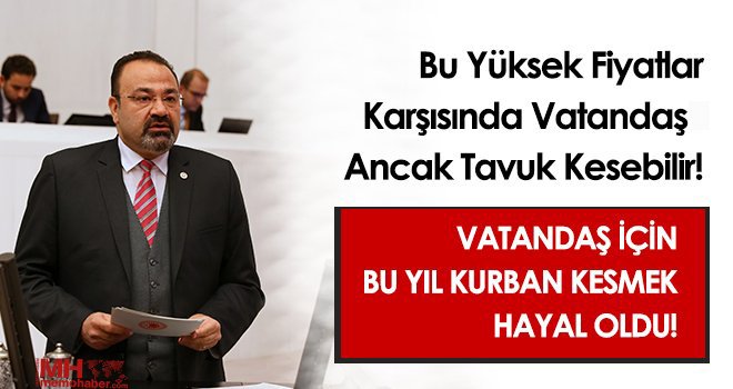 Bu Yüksek Fiyatlar Karşısında Vatandaşı Ancak Tavuk Kesebilir!