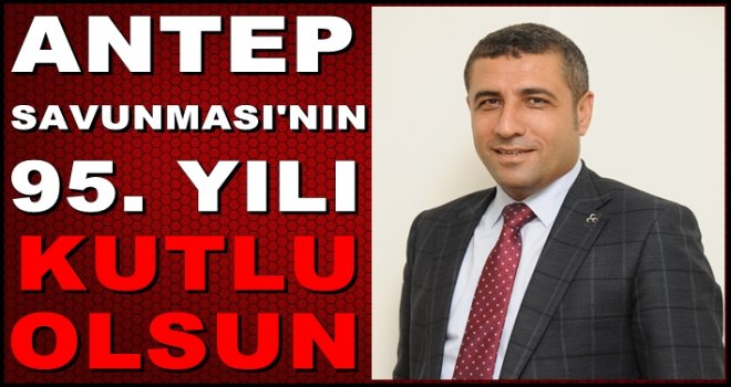 Bugün ülkemizin ihtiyacı olan şey ‘Antep Savunması’ ruhudur