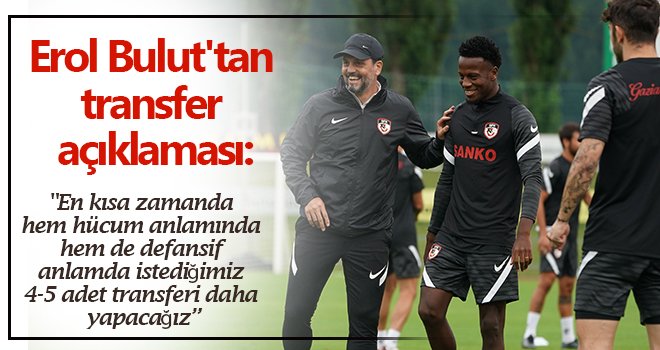 Bulut: En az 2 adet forvet pozisyonunda futbolcu daha alacağız