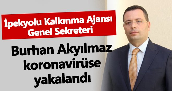 Burhan Akyılmaz, koronavirüse yakalandı!