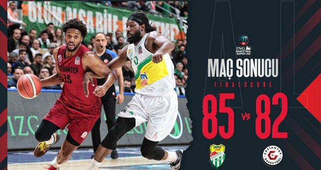 Bursaspor: 85 - Gaziantep Basketbol: 82