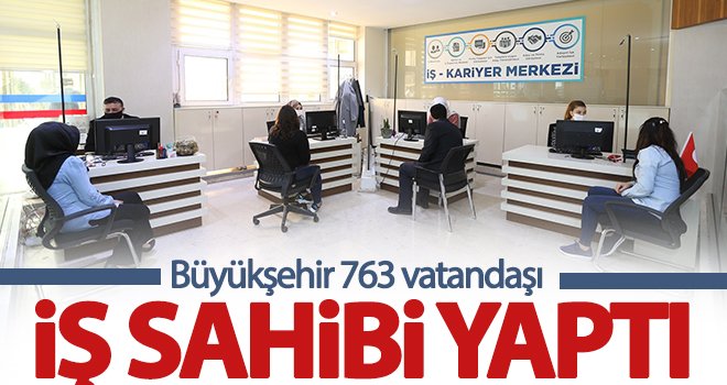Büyükşehir 763 vatandaşı iş sahibi yaptı