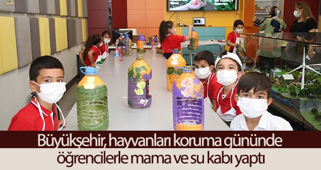 Büyükşehir, hayvanları koruma gününde öğrencilerle mama ve su kabı yaptı