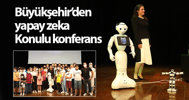Büyükşehir’den yapay zeka Konulu konferans
