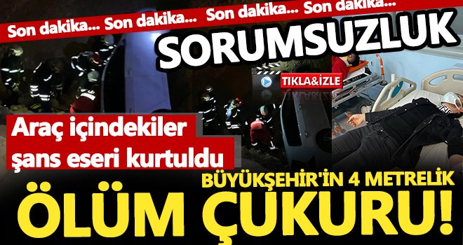 Büyükşehir'in açtığa çukura araç düştü...