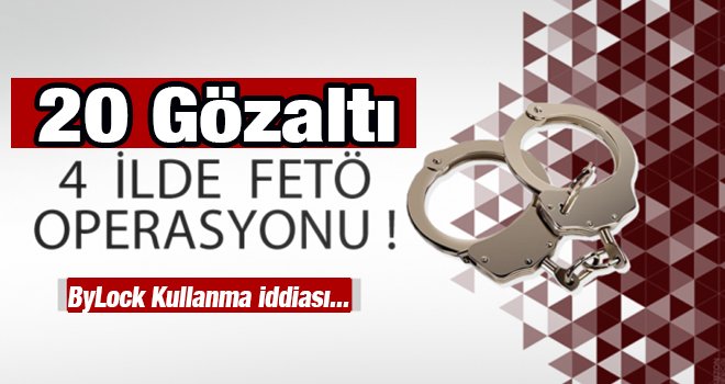 ByLock kullanan 14'ü kadın 20 zanlı gözaltına alındı