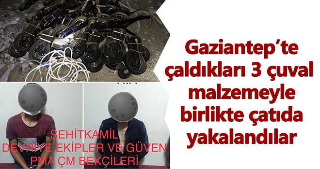 Çaldıkları malzeme ile birlikte çatıda yakalandılar