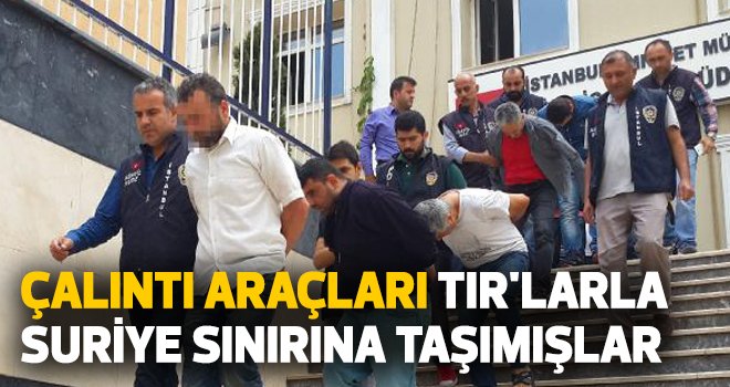 Çalıntı araçları TIR'larla Suriye sınırına taşımışlar