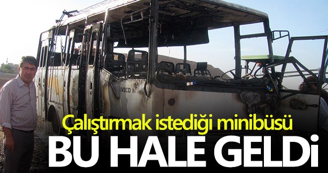 Çalıştırmak istediği minibüs alev aldı