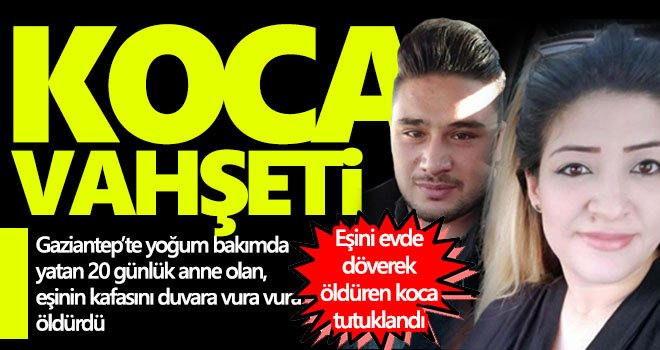 Cani koca yeni doğan çocuğunun annesini öldürdü