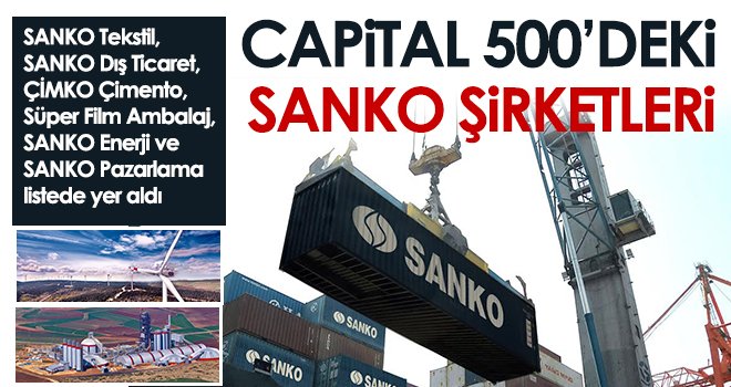 Capital 500’deki SANKO şirketleri...