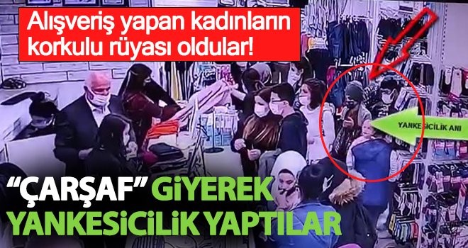 Çarşaf giyerek yankesicilik yapan iki şüpheli kadın yakalandı