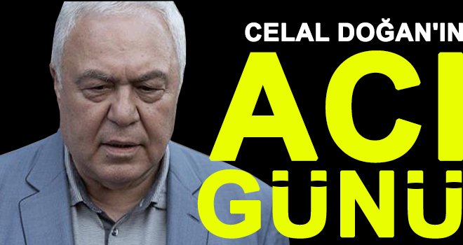 Celal Doğan'ın kız kardeş vefat etti!..