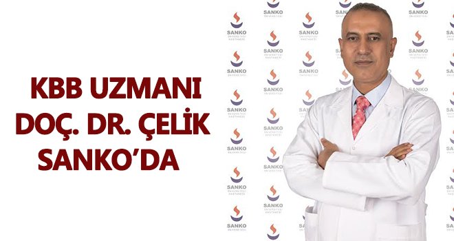 Çelik, SANKO Üniversitesi Hastanesi’nin güçlü hekim kadrosuna katıldı