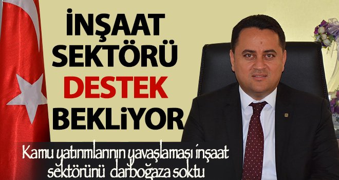 Çeliktürk: Kamu yatırımları durdurulmamalı