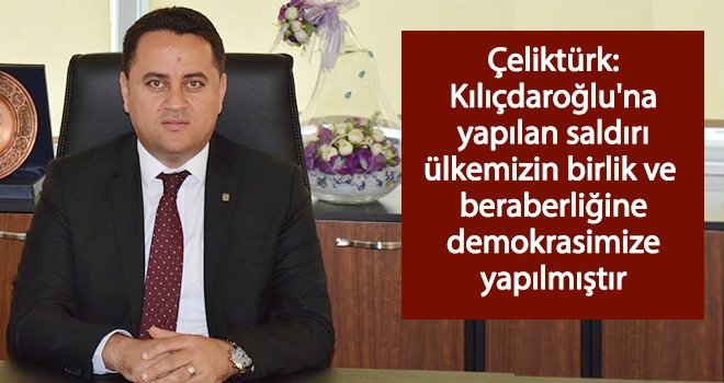 Çeliktürk: Şiddet hak arama yöntemi olamaz