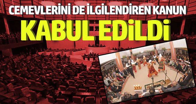 Cemevlerini ilgilendiren teklif TBMM’de kabul edildi ve kanunlaştı
