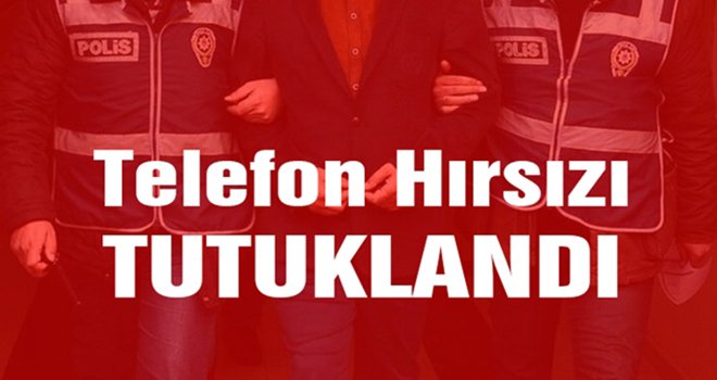 Cep telefonu çalan hırsız tutuklandı