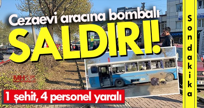 Ceza infaz kurumuna ait servise bombalı saldırı: 1 şehit