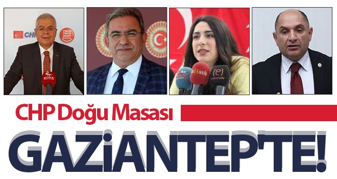 CHP Doğu Masası Gaziantep'te!