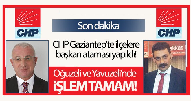 CHP Gaziantep’te ilçelere başkan ataması yapıldı!