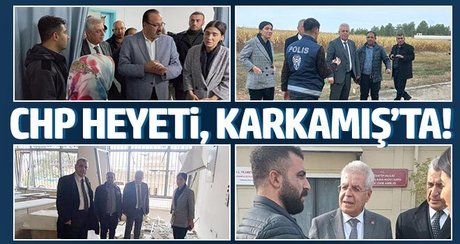 CHP heyeti, Karkamış’ta!