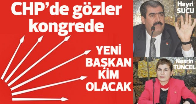 CHP Kongreye kilitlendi Sucu ve Tuncel Aday
