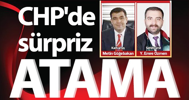 CHP'de Şehitkamil ve Karkamış'a sürpriz atama