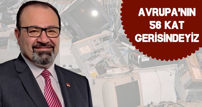 CHP’den 800 bin ton elektronik atık için çözüm!