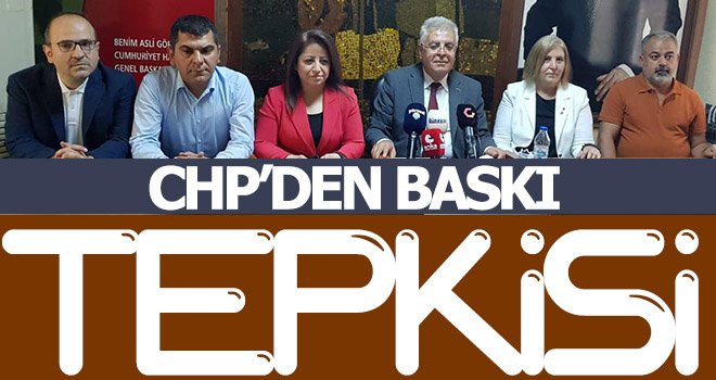 CHP'den baskı tepkisi