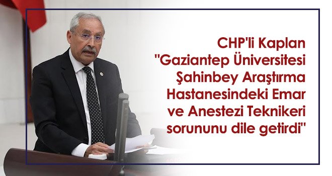 CHP'li Kaplan: Sağlığa erişim tüm vatandaşların hakkıdır