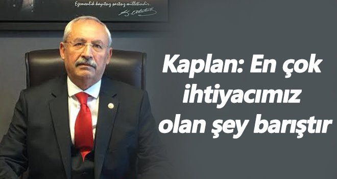 CHP'li Kaplan'dan 1 Eylül Dünya Barış Günü mesajı