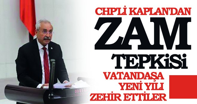 CHP'li Kaplan'dan zam tepkisi