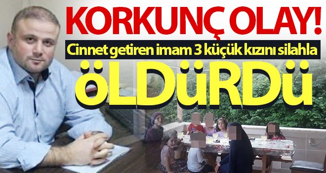 Cinnet getiren şahıs 3 küçük kızını silahla öldürdü