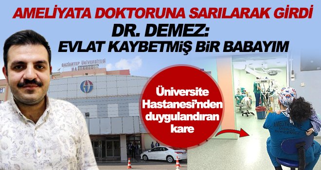 Çocuğu sedye yerine kucağında ameliyata götürdü