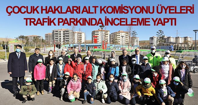 Çocuk Hakları Alt Komisyonu üyeleri trafik parkında inceleme yaptı