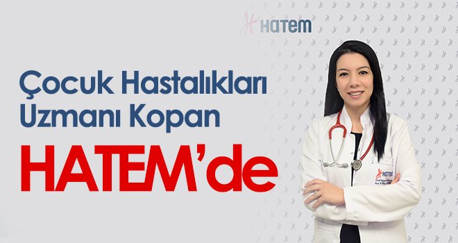 Çocuk Hastalıkları Uzmanı Kopan HATEM’de