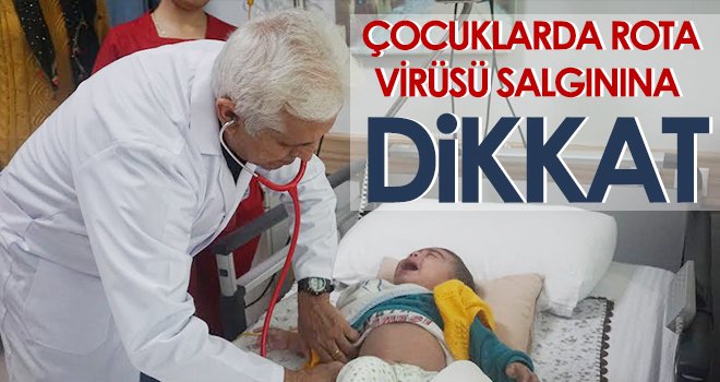 Çocuklarda rota virüsü salgınına dikkat