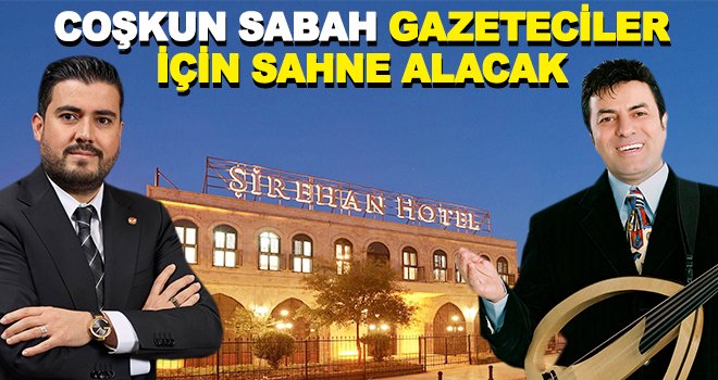 Coşkun Sabah, şarkılarını gazeteciler ve aileleri için söyleyecek